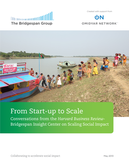 From Start-Up to Scale Conversations from the Harvard Business Review- Bridgespan Insight Center on Scaling Social Impact
