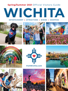Spring/Summer 2021 Official Visitors Guide WICHITA ENTERTAINMENT | ATTRACTIONS | DINING | SHOPPING
