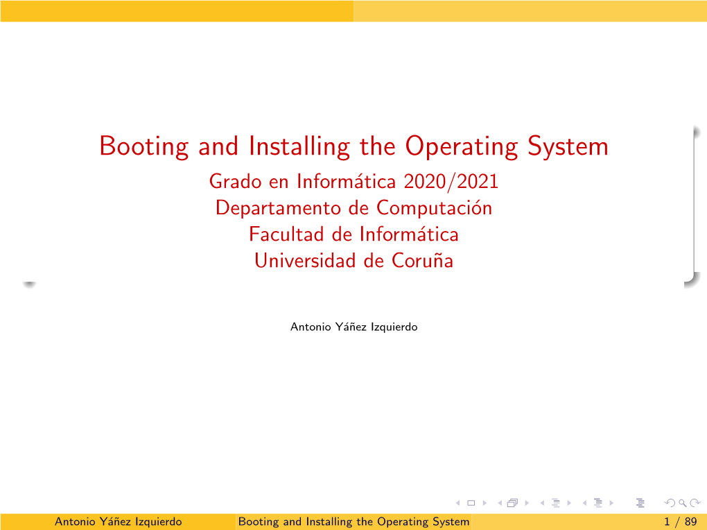 Booting and Installing the Operating System Grado En Inform´Atica2020/2021 Departamento De Computaci´On Facultad De Inform´Atica Universidad De Coru˜Na