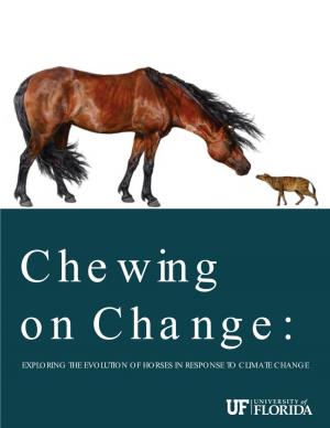 EXPLORING the EVOLUTION of HORSES in RESPONSE to CLIMATE CHANGE CHEWING on CHANGE: Exploring the Evolution of Horses in Response to Climate Change