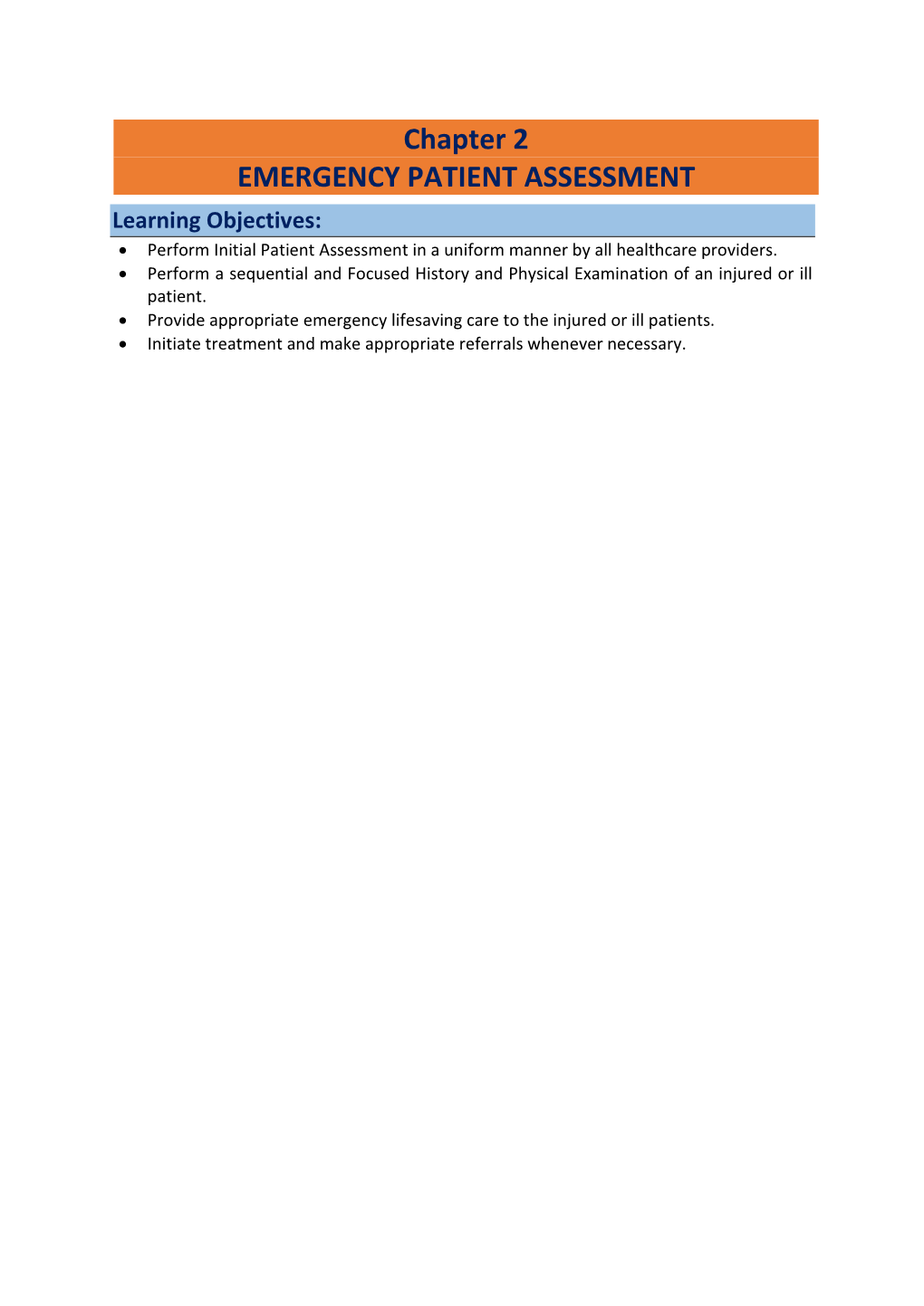 Chapter 2 EMERGENCY PATIENT ASSESSMENT Learning Objectives: • Perform Initial Patient Assessment in a Uniform Manner by All Healthcare Providers