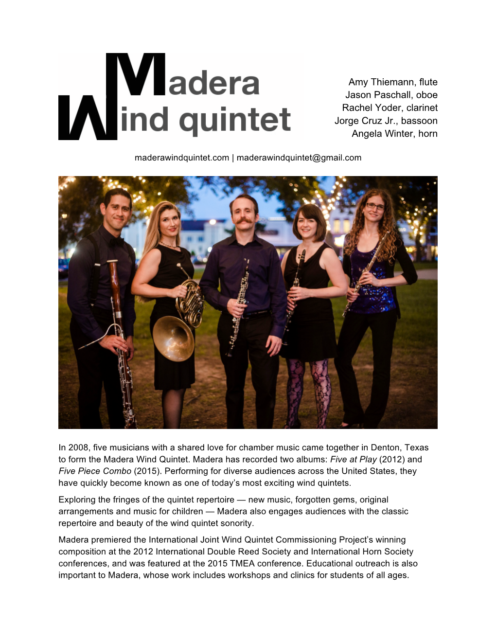 Amy Thiemann, Flute Jason Paschall, Oboe Rachel Yoder, Clarinet Jorge Cruz Jr., Bassoon Angela Winter, Horn