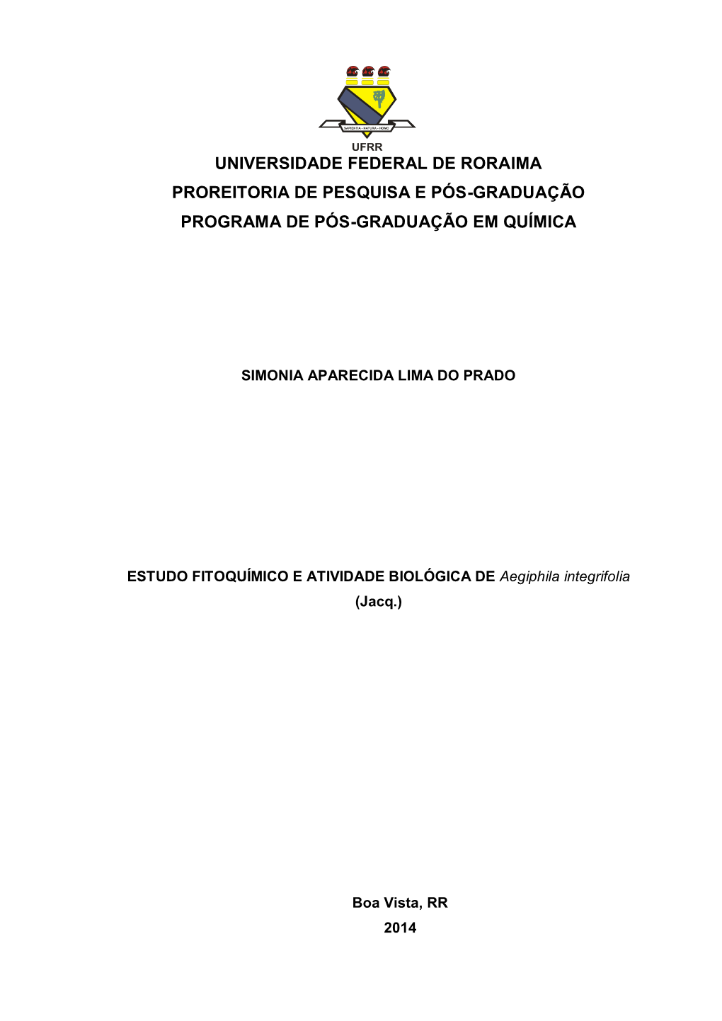 ESTUDO FITOQUÍMICO E ATIVIDADE BIOLÓGICA DE Aegiphila Integrifolia (Jacq.)