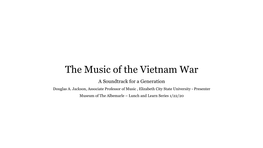 The Music of the Vietnam War a Soundtrack for a Generation Douglas A