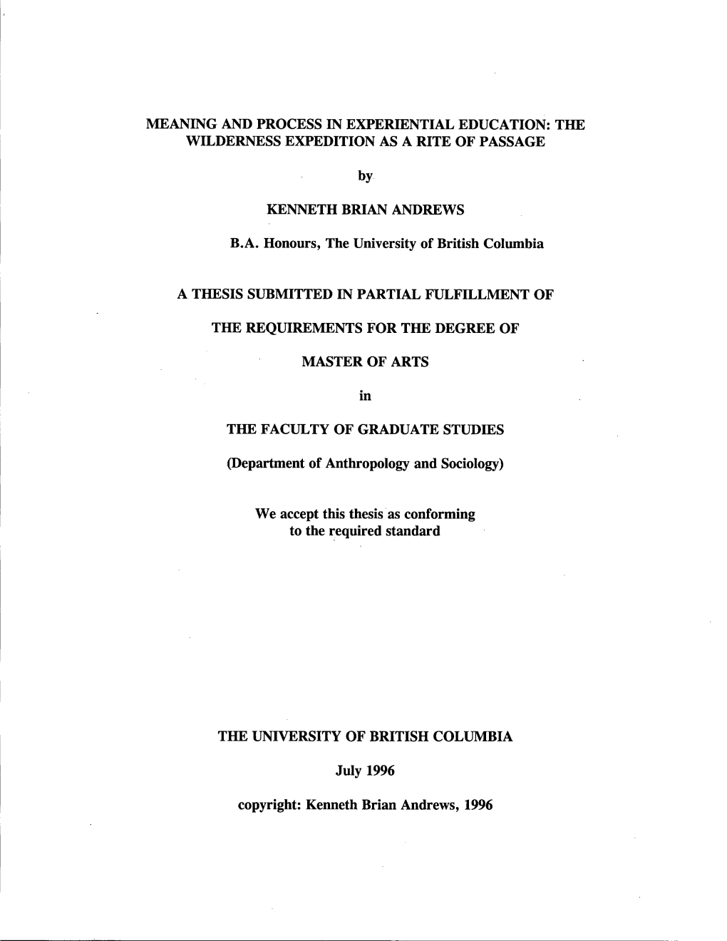 MEANING and PROCESS in EXPERIENTIAL EDUCATION: the WILDERNESS EXPEDITION AS a RITE of PASSAGE by KENNETH BRIAN ANDREWS B.A. Hono