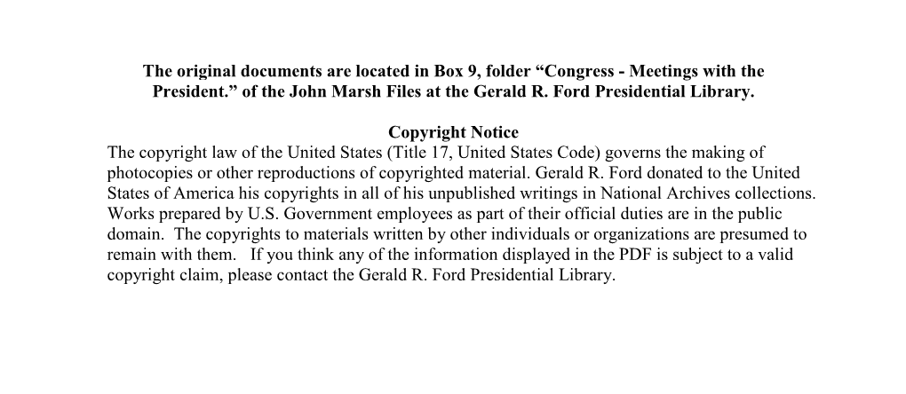 The Original Documents Are Located in Box 9, Folder “Congress - Meetings with the President.” of the John Marsh Files at the Gerald R