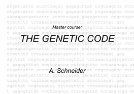 The Genetic Code Properties of the Genetic Code