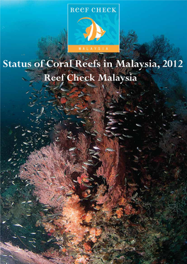 Status of Coral Reefs in Malaysia, 2012 Reef Check Malaysia Contents