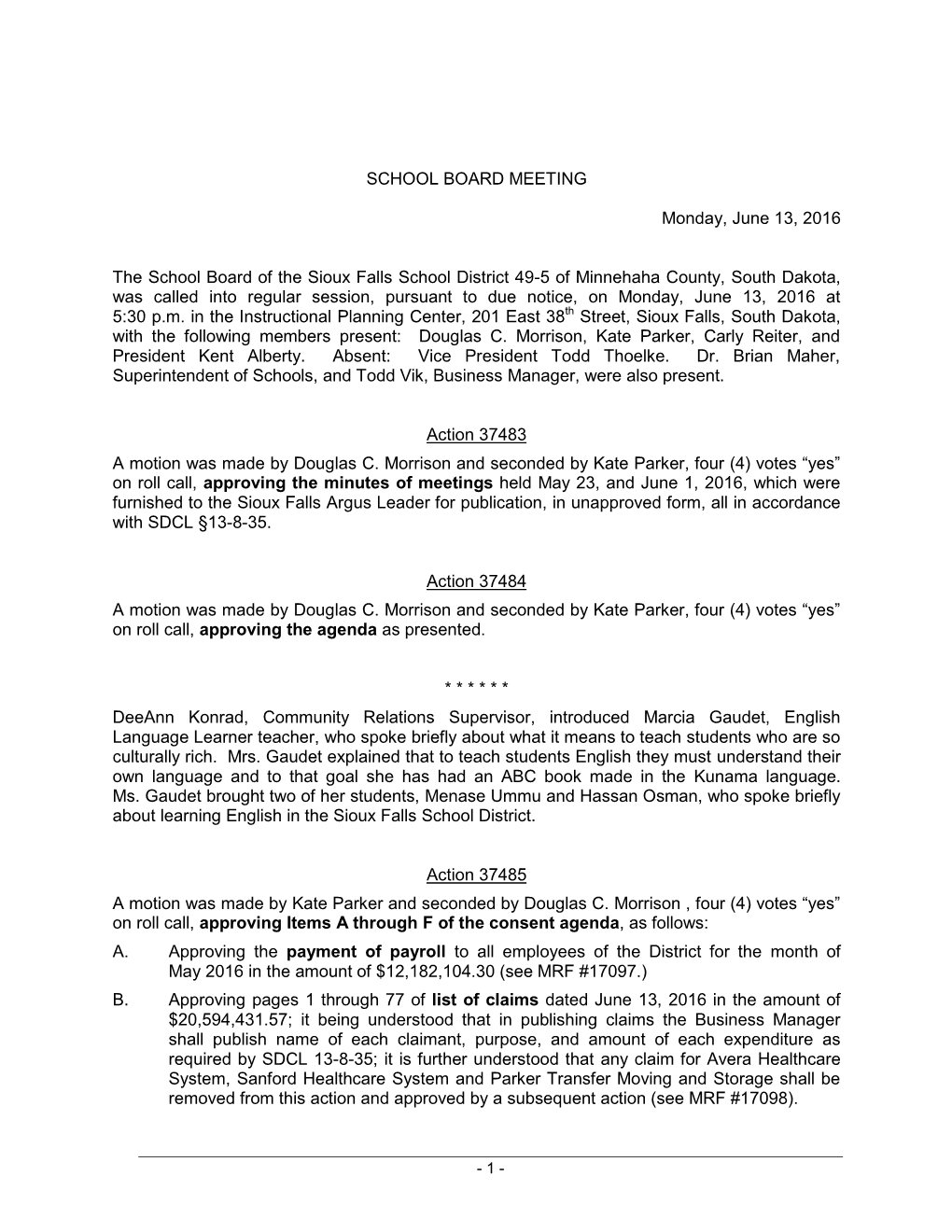 SCHOOL BOARD MEETING Monday, June 13, 2016 the School Board of the Sioux Falls School District 49-5 of Minnehaha County, South D