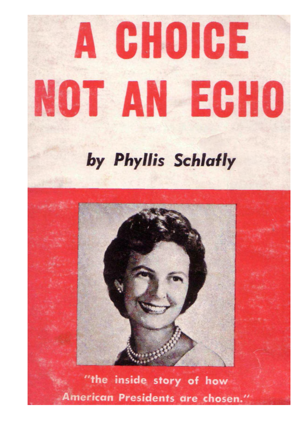 A CHOICE NOT an ECHO Is a Clear, Concise Statement of the Issues of the 1964 Presidential Campaign, Including the Hidden Issues Within the Republican Party