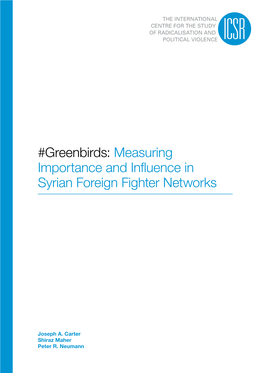 Greenbirds: Measuring Importance and Influence in Syrian Foreign Fighter Networks
