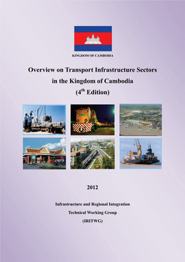 Overview on Transport Infrastructure Sectors in the Kingdom of Cambodia (2012, IRITWG) Table of Contents