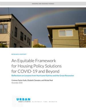 An Equitable Framework for Housing Policy Solutions for COVID-19 and Beyond Reflections on Lessons from Hurricane Katrina and the Great Recession