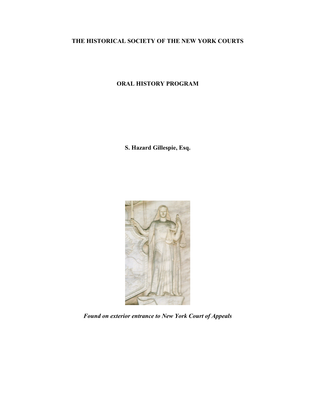 THE HISTORICAL SOCIETY of the NEW YORK COURTS ORAL HISTORY PROGRAM S. Hazard Gillespie, Esq. Found on Exterior Entrance to New Y