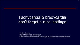 Tachycardia & Bradycardia Don't Forget Clinical Settings