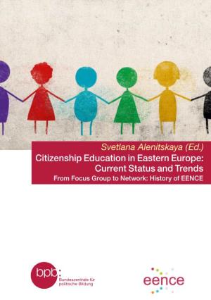 Citizenship Education in Eastern Europe: Current Status and Trends