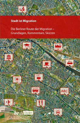 Stadt Ist Migration. Die Berliner Route Der Migration