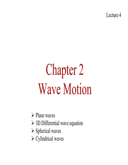 Lecture 4 Plane Waves 3D Differential Wave Equation Spherical Waves Cylindrical Waves