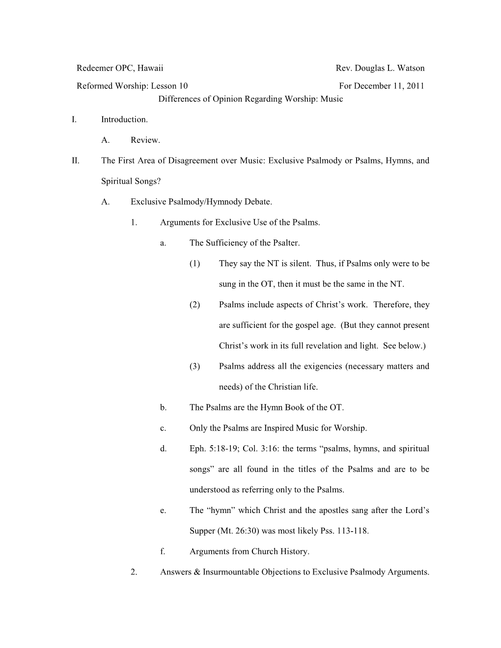 Redeemer OPC, Hawaii Rev. Douglas L. Watson Reformed Worship: Lesson 10 for December 11, 2011 Differences of Opinion Regarding Worship: Music