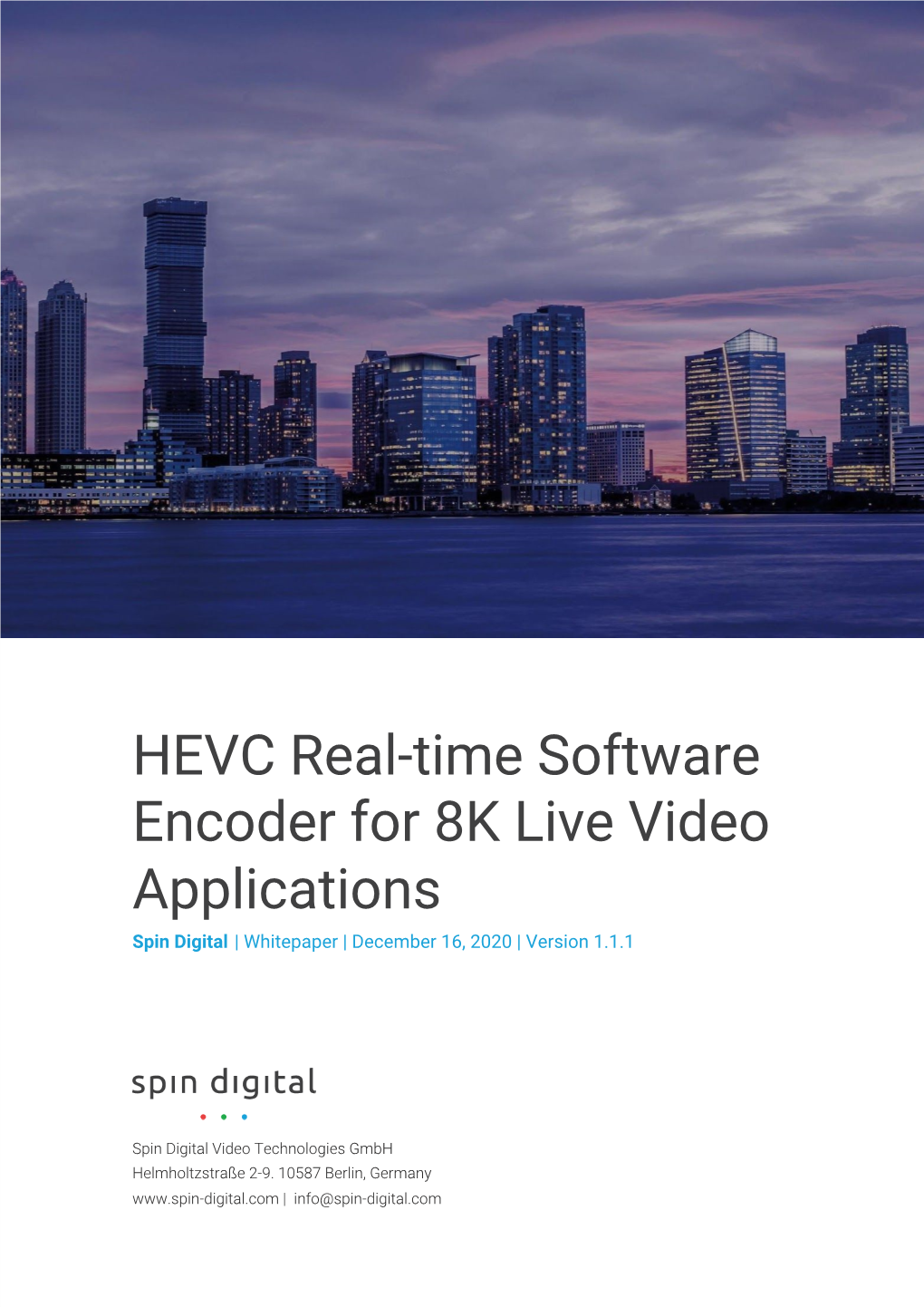 HEVC Real-Time Software Encoder for 8K Live Video Applications Spin Digital​ | Whitepaper | December 16, 2020 | Version 1.1.1 ​