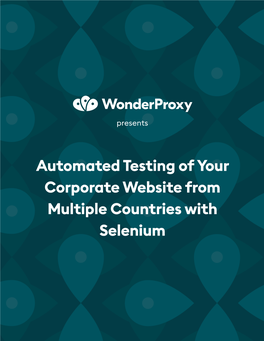 Automated Testing of Your Corporate Website from Multiple Countries with Selenium Contents