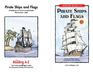 Pirate Ships and Flags LEVELED BOOK • U a Reading A–Z Level U Leveled Book Word Count: 1,804 Pirate Ships and Flags
