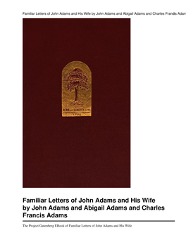 Familiar Letters of John Adams and His Wife Abigail Adams During the Revolution with a Memoir of Mrs