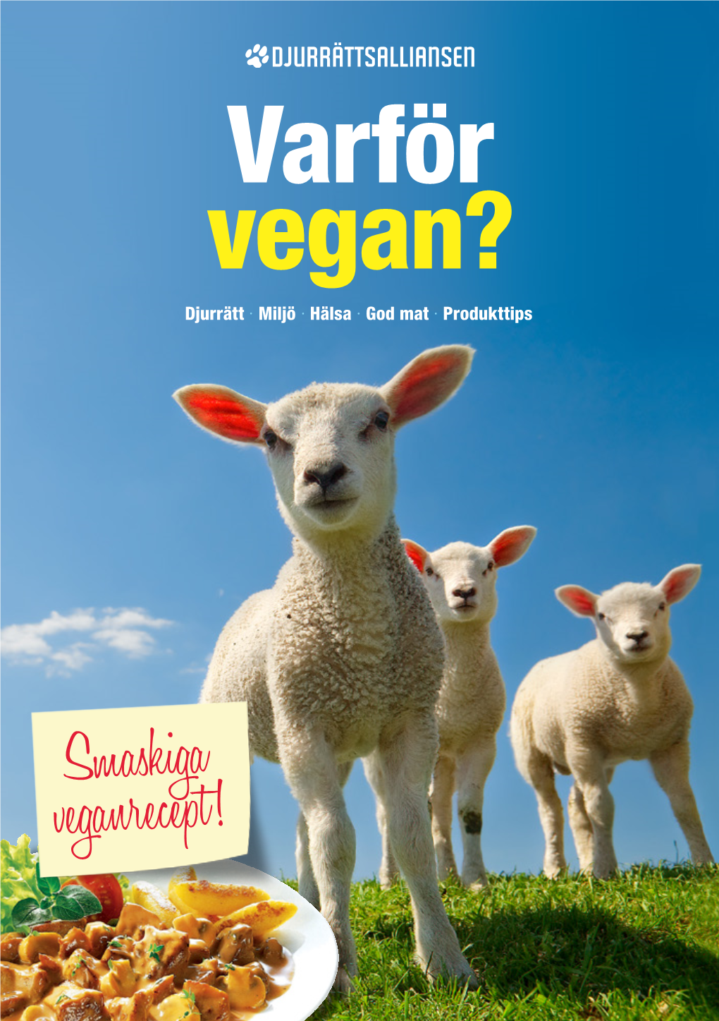 Varför Vegan? Djurrätt Miljö Hälsa God Mat Produkttips