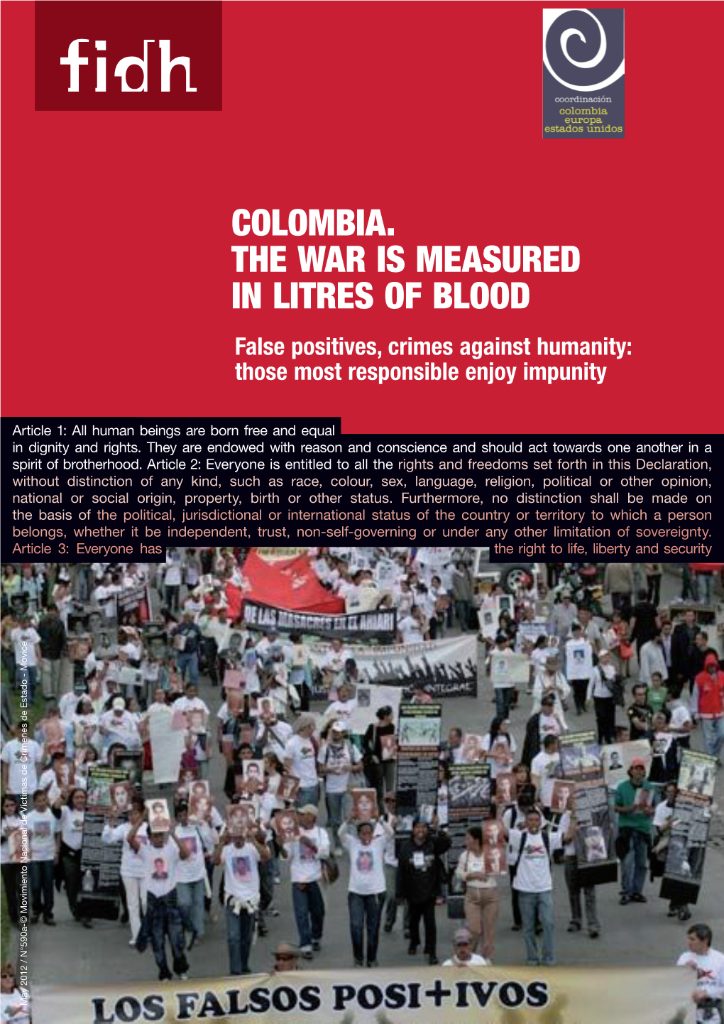 Colombia. the WAR IS Measured in Litres of Blood False Positives, Crimes Against Humanity: Those Most Responsible Enjoy Impunity