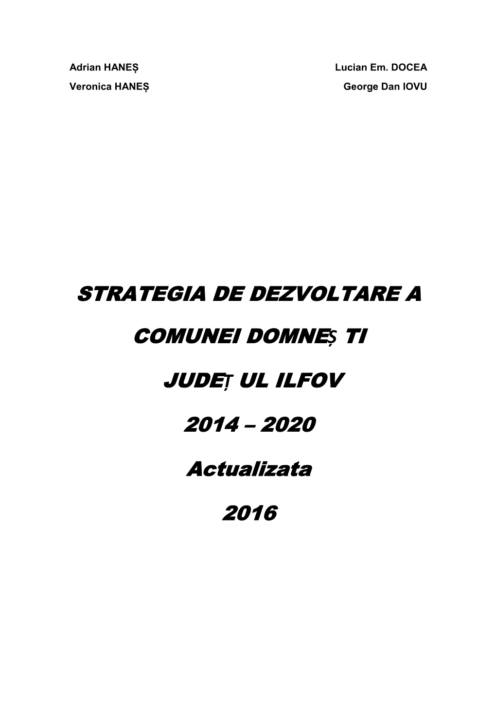 STRATEGIA DE DEZVOLTARE a COMUNEI DOMNEȘ TI JUDEȚ UL ILFOV 2014 – 2020 Actualizata 2016