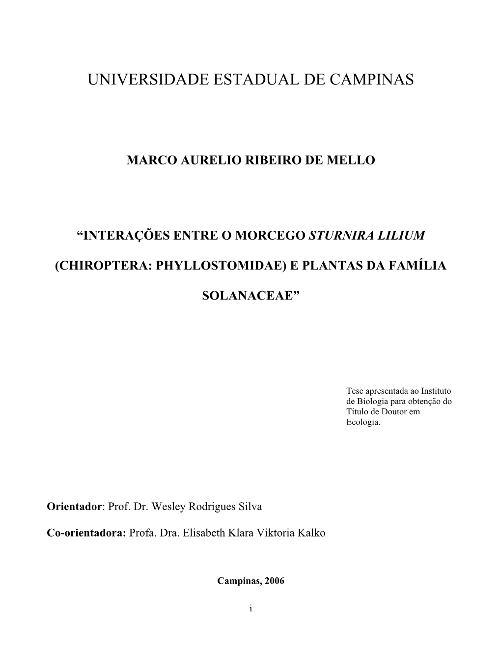 Marco Aurelio Ribeiro De Mello “Interações Entre O Morcego Sturnira Lilium (Chiroptera: Phyllostomidae) E Plantas Da Família Solanaceae”