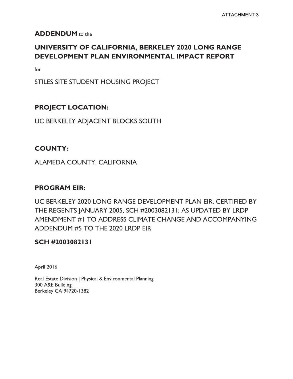 ADDENDUM to the UNIVERSITY of CALIFORNIA, BERKELEY 2020 LONG RANGE DEVELOPMENT PLAN ENVIRONMENTAL IMPACT REPORT for the STILES SITE STUDENT HOUSING PROJECT