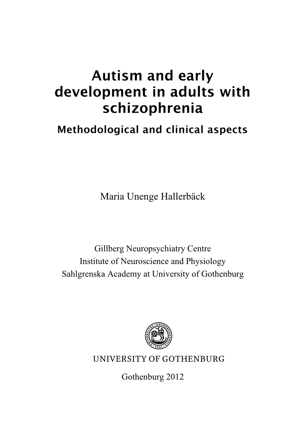 Autism in Adults with Schizophrenia © Maria Unenge Hallerbäck 2012 Maria.Hallerback@Liv.Se