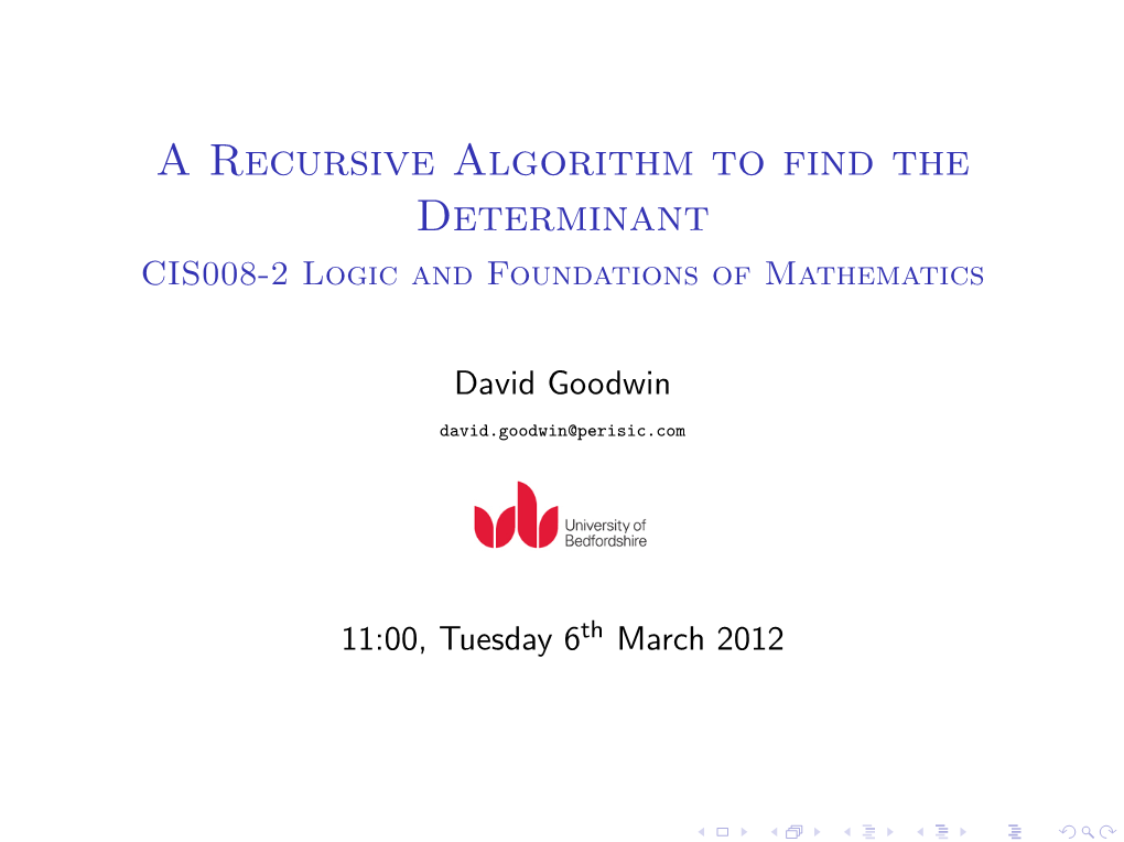 A Recursive Algorithm to Find the Determinant CIS008-2 Logic and Foundations of Mathematics