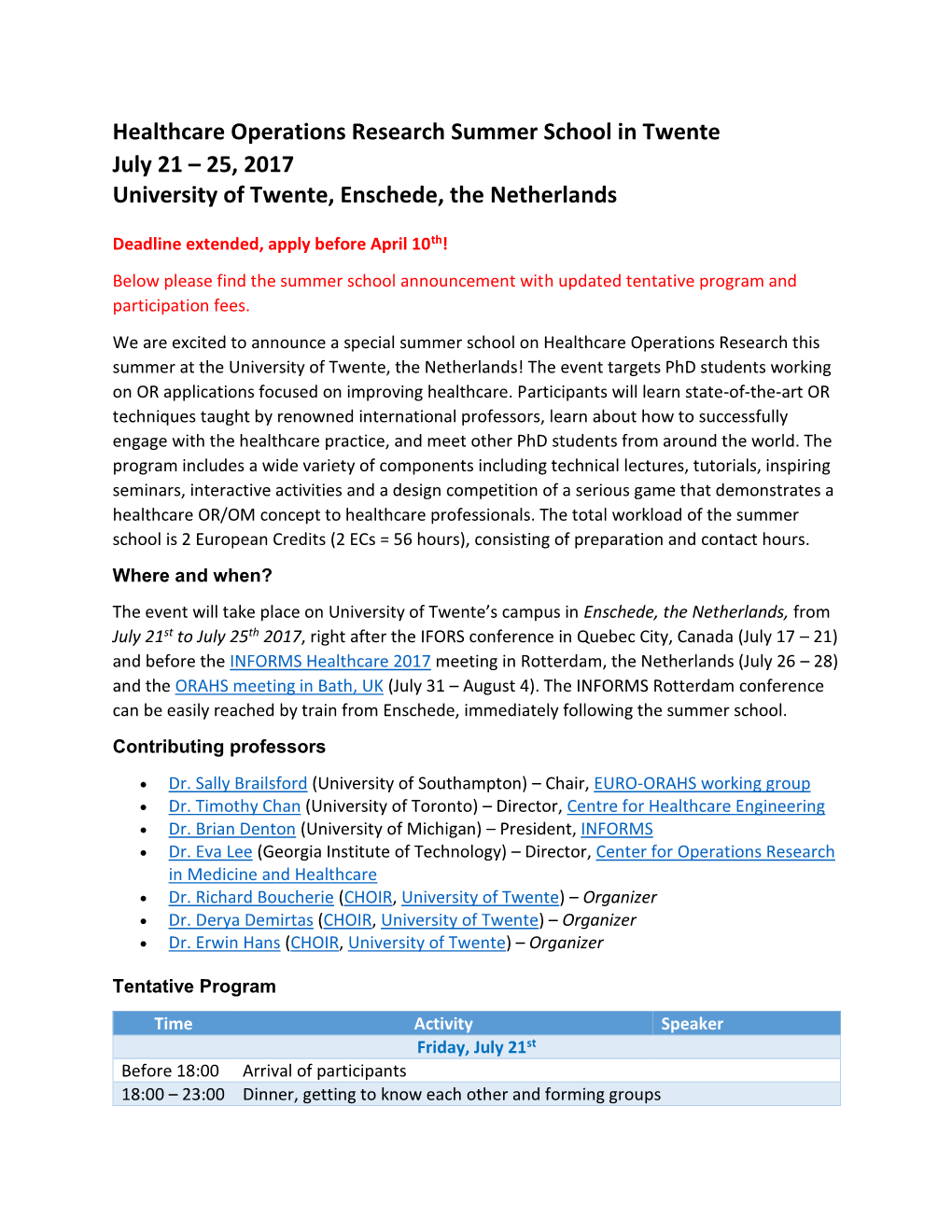 Healthcare Operations Research Summer School in Twente July 21 – 25, 2017 University of Twente, Enschede, the Netherlands