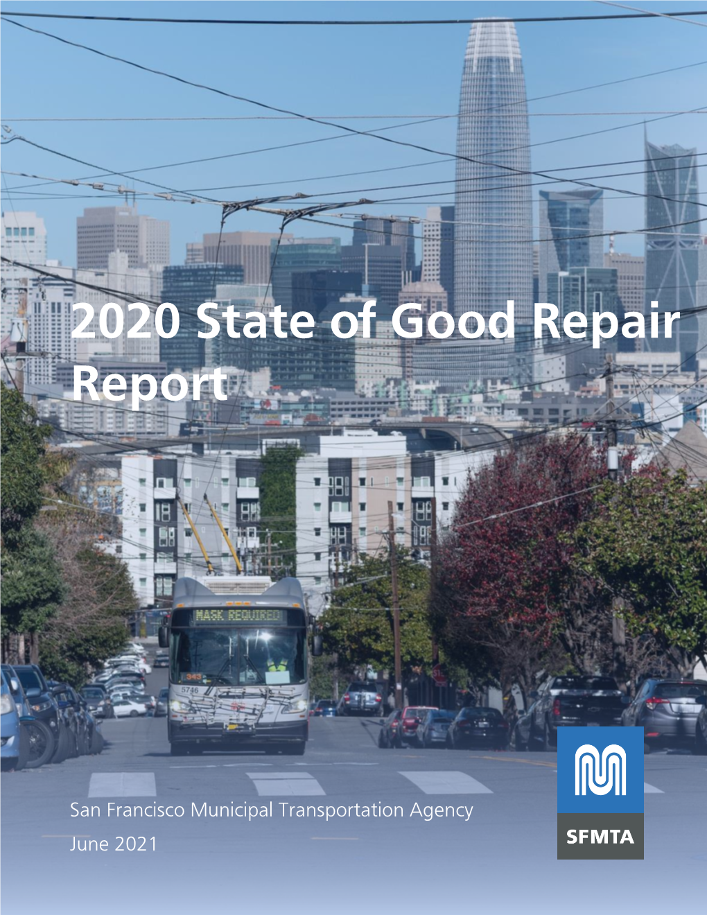 2020 State of Good Repair Report Provides an Overview of the Agency’S Rehabilitation and Replacement Needs and Investments