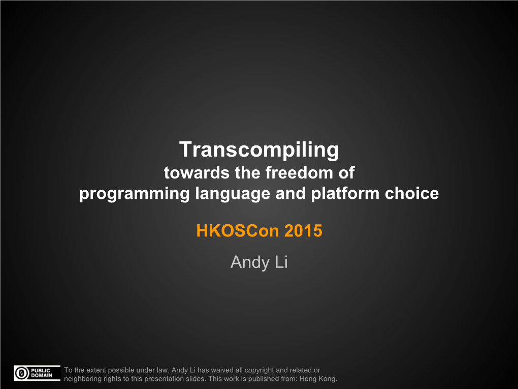 Transcompiling Towards the Freedom of Programming Language and Platform Choice