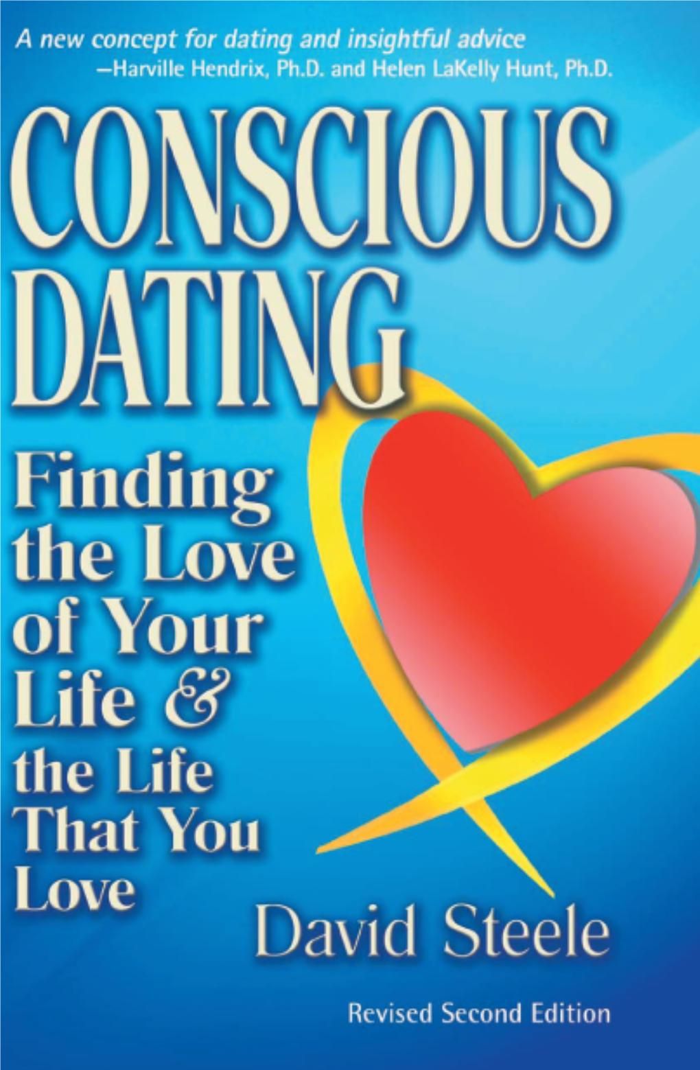 CONSCIOUS DATING Finding the Love of Your& Life the Life That You Love David Steele