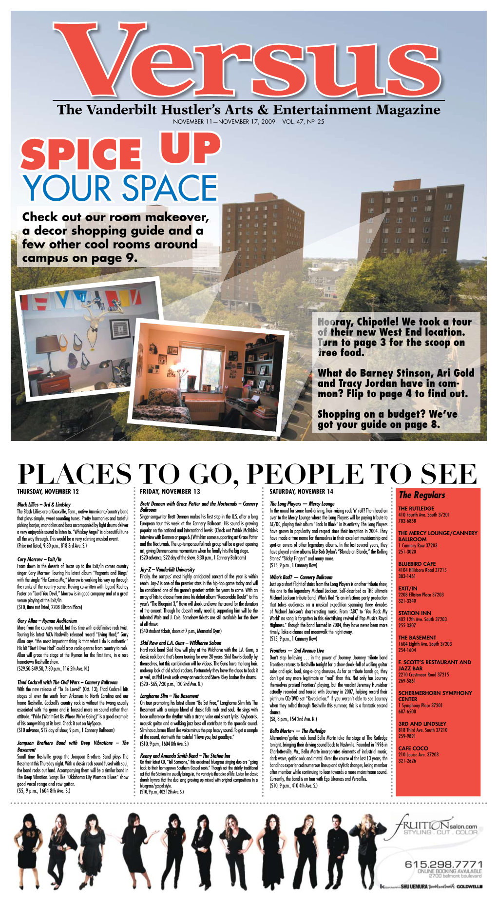 YOUR SPACE Check out Our Room Makeover, a Decor Shopping Guide and a Few Other Cool Rooms Around Campus on Page 9