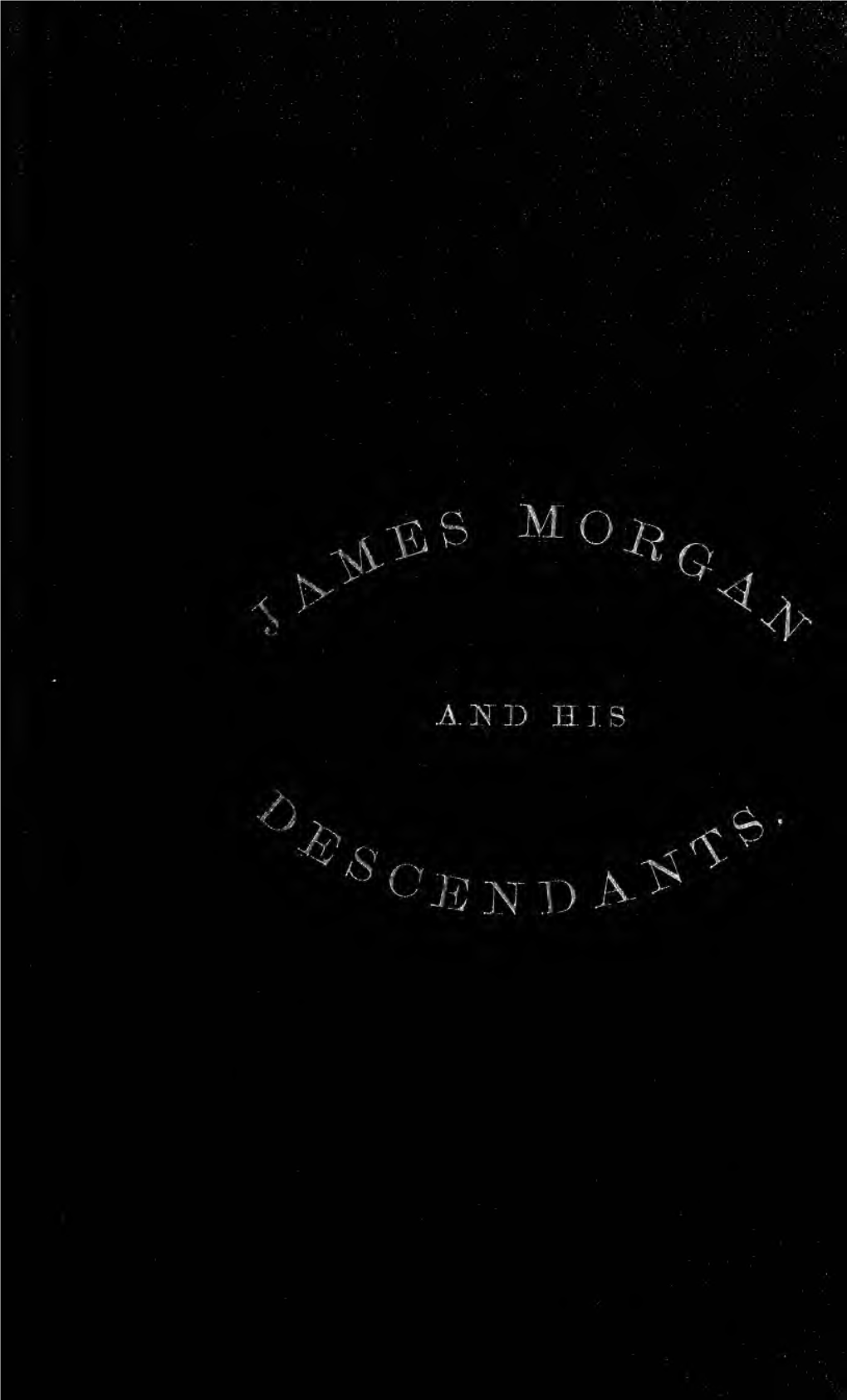 A History of James Morgan, of New London, Conn., and His Descendants