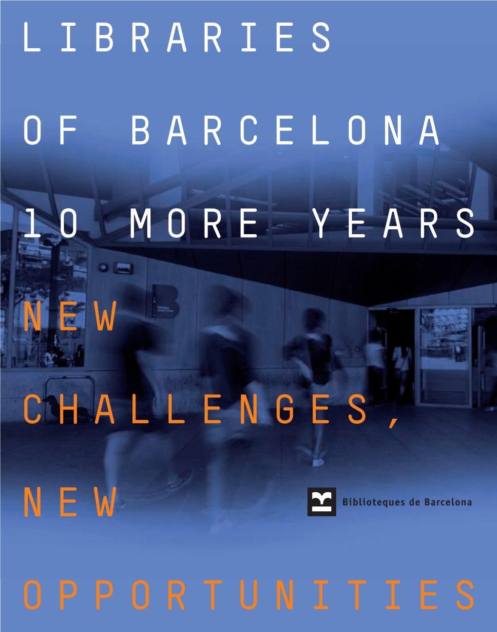 Libraries of Barcelona 10 More Years New Challenges, New Opportunities