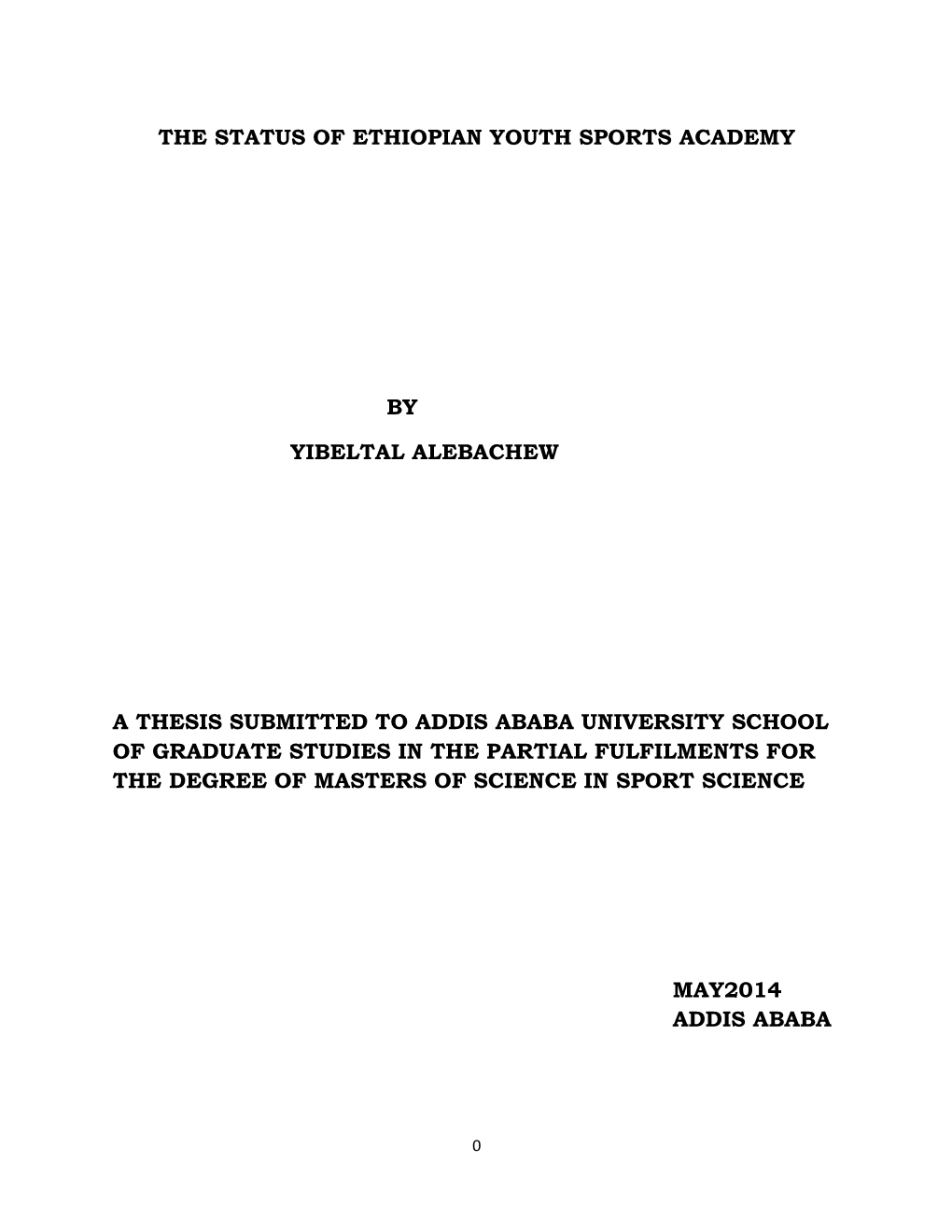 The Status of Ethiopian Youth Sports Academy by Yibeltal Alebachew a Thesis Submitted to Addis Ababa University School of Gradua