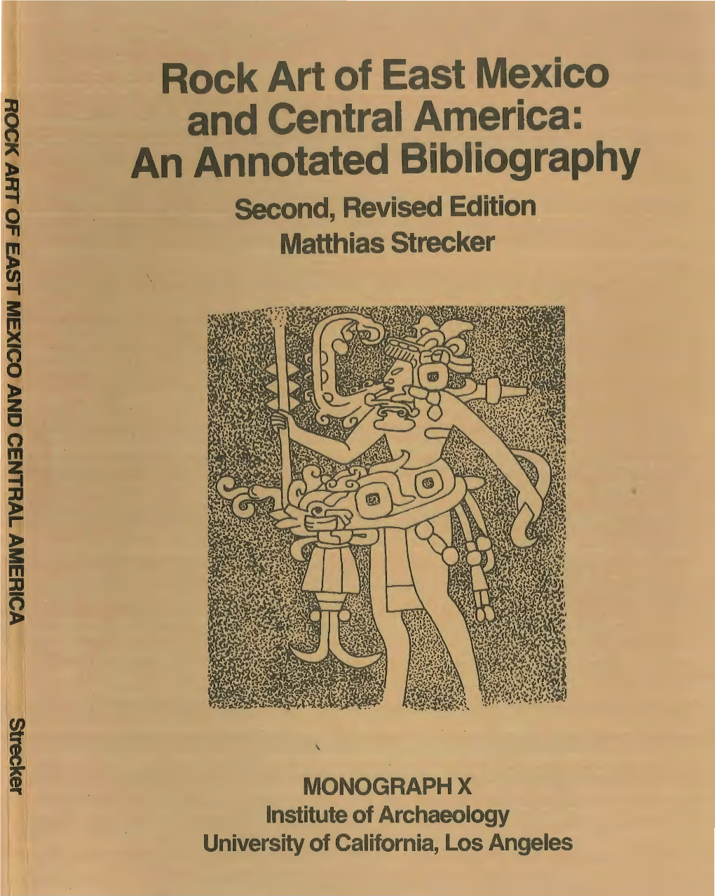 Rock Art of East Mexico and Central America: an Annotated Bibliography Second, Revised Edition Matthias Strecker