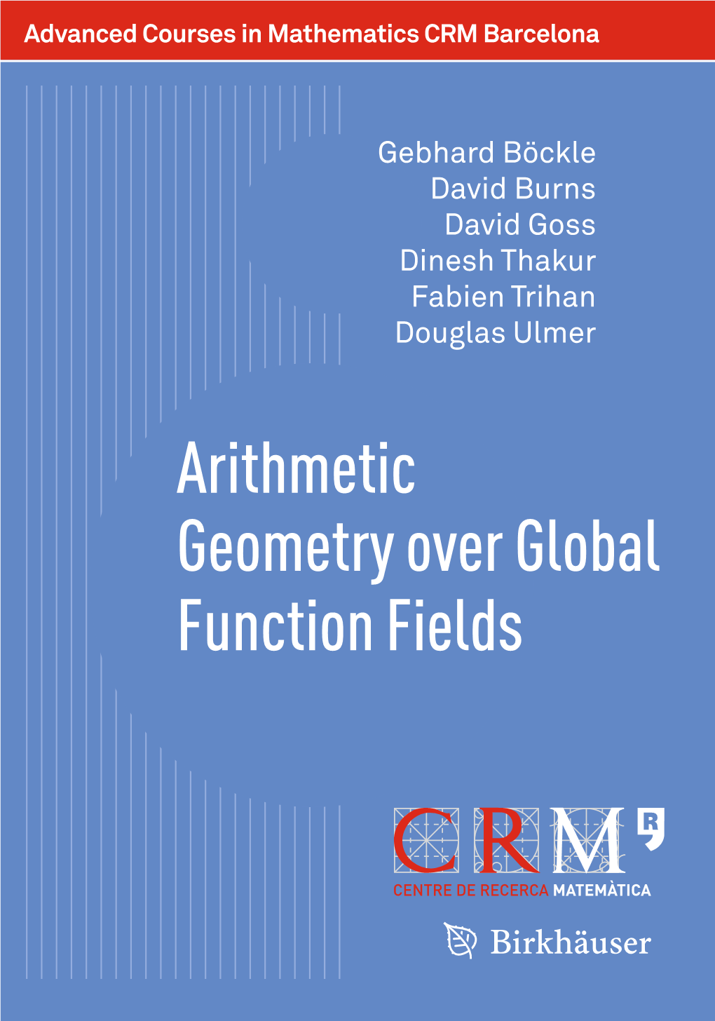 Arithmetic Geometry Over Global Function Fields