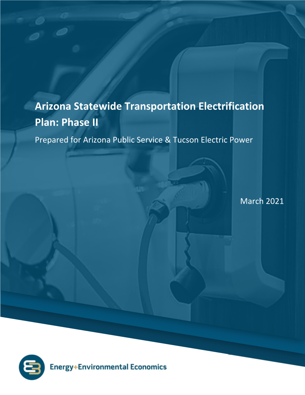 Arizona Statewide Transportation Electrification Plan: Phase II Prepared for Arizona Public Service & Tucson Electric Power