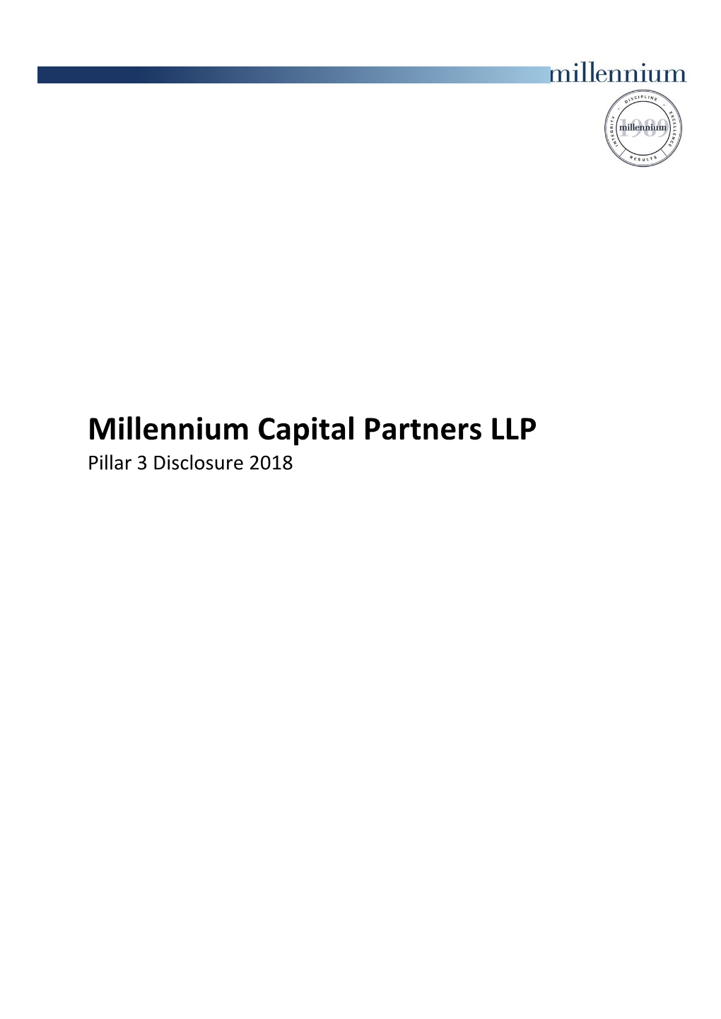 Millennium Capital Partners LLP Pillar 3 Disclosure 2018 MILLENNIUM CAPITAL PARTNERS LLP