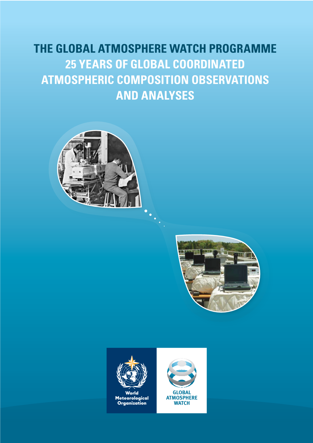 THE GLOBAL ATMOSPHERE WATCH PROGRAMME 25 YEARS of GLOBAL COORDINATED ATMOSPHERIC COMPOSITION OBSERVATIONS and ANALYSES WMO-No