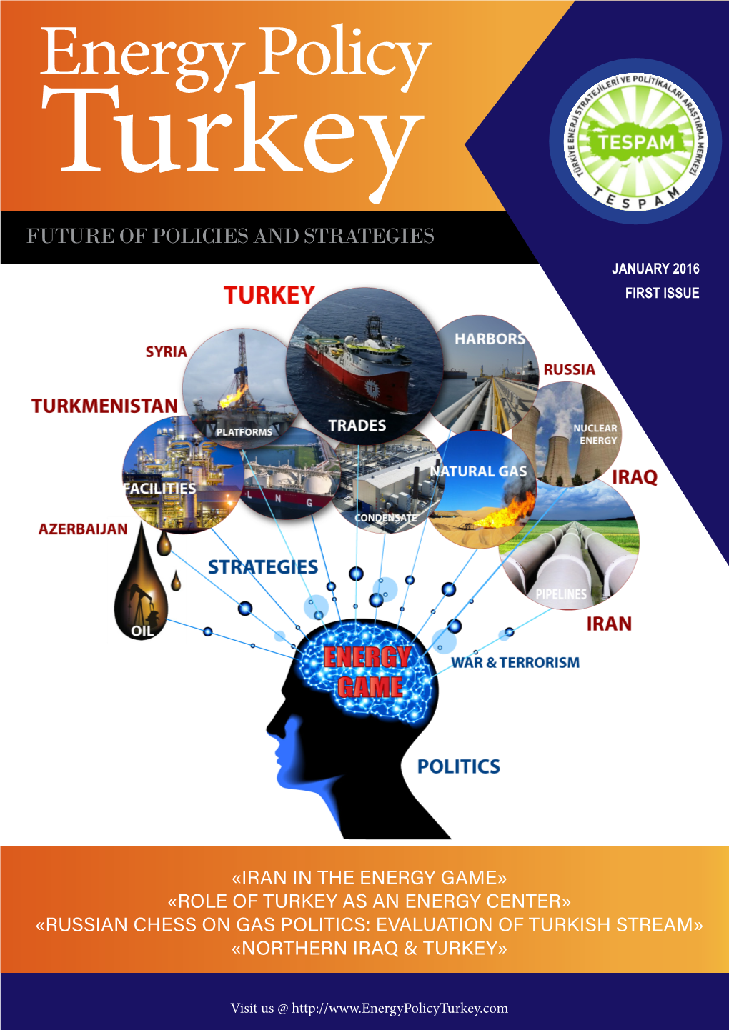 Energy Policy Turkey FUTURE of POLICIES and STRATEGIES JANUARY 2016 FIRST ISSUE