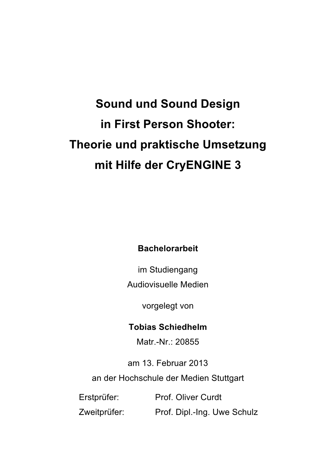 Sound Und Sound Design in First Person Shooter: Theorie Und Praktische Umsetzung Mit Hilfe Der Cryengine 3