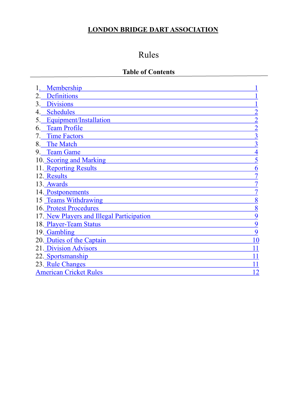 LONDON BRIDGE DART ASSOCIATION Table of Contents 1. Membership 1 2. Definitions 1 3. Divisions 1 4. Schedules 2 5. Equipment